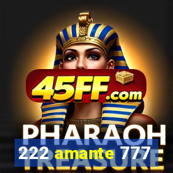 222 amante 777